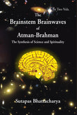 The Brainstem Brainwaves of Atman-Brahman (The Synthesis of Science and Spirituality) 2 Vols. Set - Gyan Books