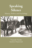 Speaking Silence: History, Politics and Psychology (A Book on Proceedings of the UGC Sponsored National Seminar) - Gyan Books