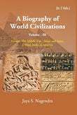 A Biography of World Civilizations: Europe, The Middle East, Maya and Aztec,United States of America Vol. 3rd - Gyan Books