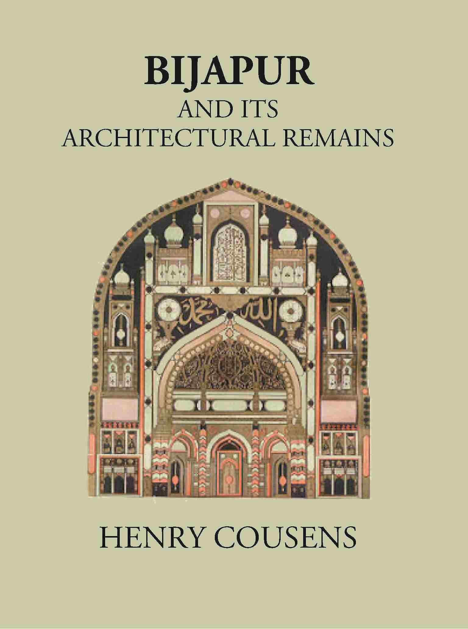 BIJAPUR AND ITS ARCHITECTURAL REMAINS WITH AN HISTORICAL OUTLINE OF THE ADIL SHAHI DYNASTY - Gyan Books (image 2)