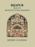 BIJAPUR AND ITS ARCHITECTURAL REMAINS WITH AN HISTORICAL OUTLINE OF THE ADIL SHAHI DYNASTY - Gyan Books (image 2)