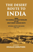 The Desert Route To India Being The Journals Of Four Travellers By The Great Desert Caravan Route Between Aleppo And Basra…