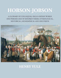 Hobson-Jobsona Glossary Of Colloquial Anglo-Indian Words And Phrases, And Of Kindred Terms, Etymological, Historical…