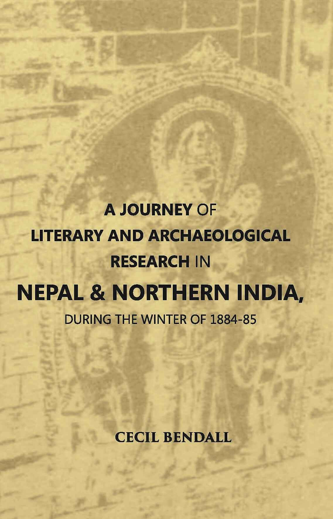 A Journey Of Literary And Archaeological Research In Nepal And Northern India, During The Winter Of 1884-85 - Gyan Books…