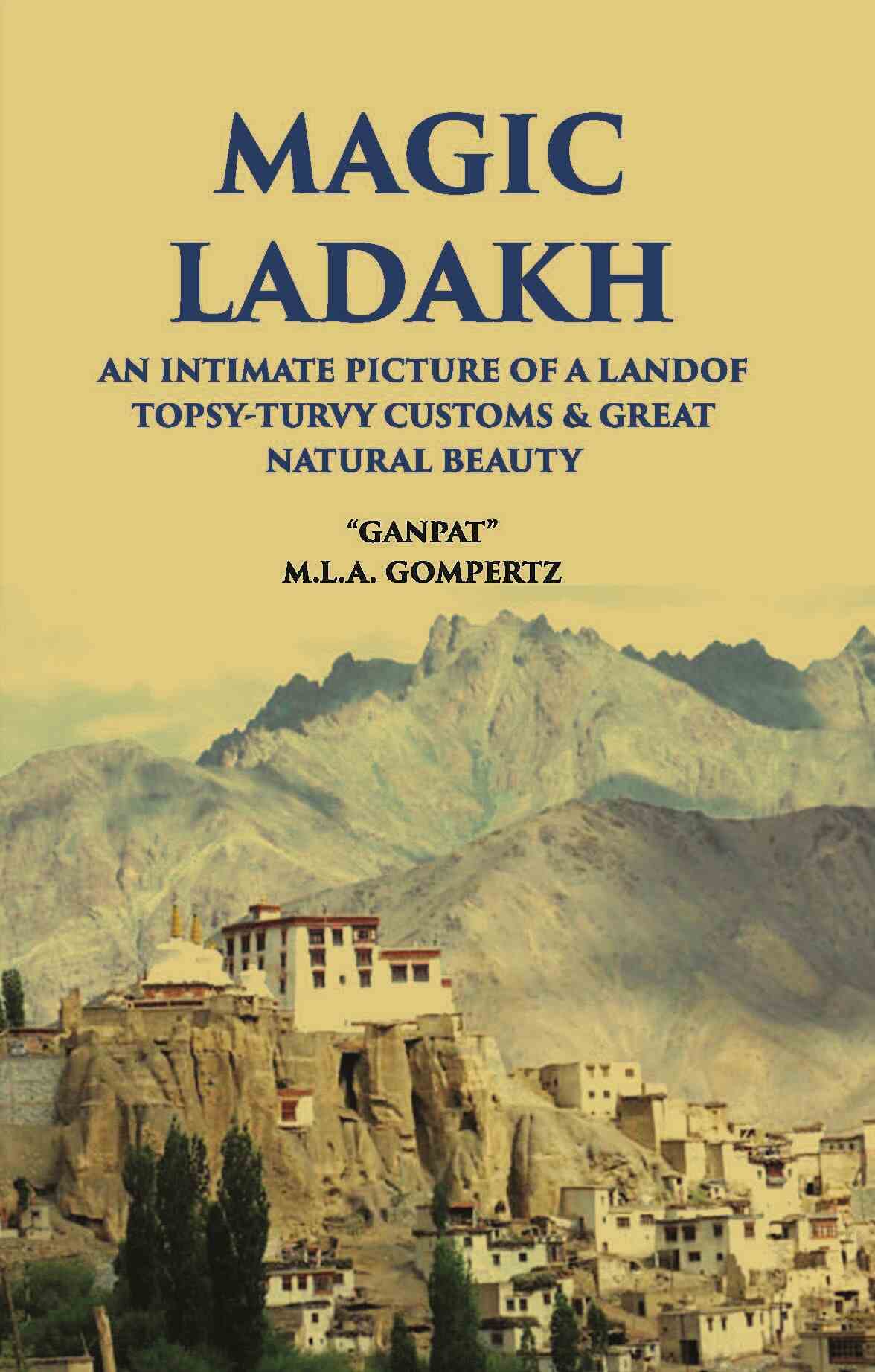Magic Ladakh:- An Intimate Picture Of A Land Of Topsy-Turvy Customs & Great Natural Beauty - Gyan Books (image 2)