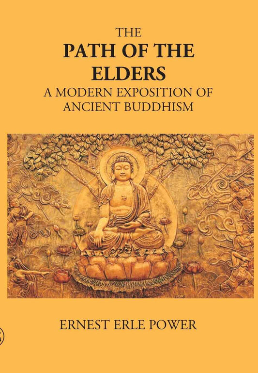 The Path Of The Elders A Modern Exposition Of Ancient Buddhism - Gyan Books