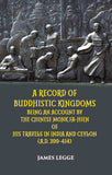 A Record Of Buddhistic Kingdoms Being An Account By The Chinese Monk Fa-Hien Of His Travels In India And Ceylon (A.D.…
