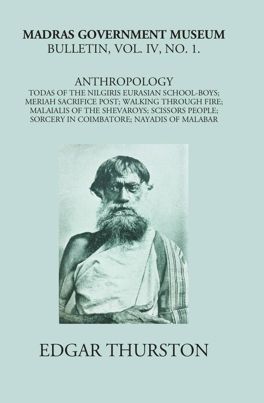 Madras Government Museum Bulletin, Anthropology Todas Of The Nilgiris; Eurasian School-Boys; Meriah Sacrifice Post; Walking…
