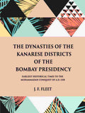 The Dynasties Of The Kanarese Districts Of The Bombay Presidency: From The Earliest Historical Times To The - Gyan Books…