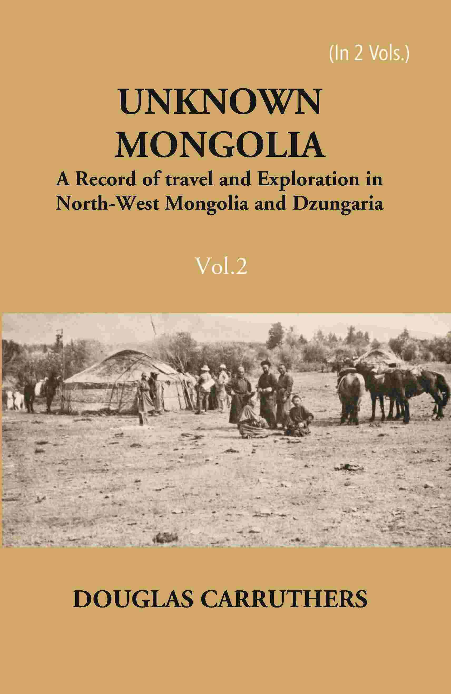 Unknown Mongolia: A Record Of Travel And Exploration In North-West Mongolia And Dzungaria 2 Vols. Set - Gyan Books (image 2)