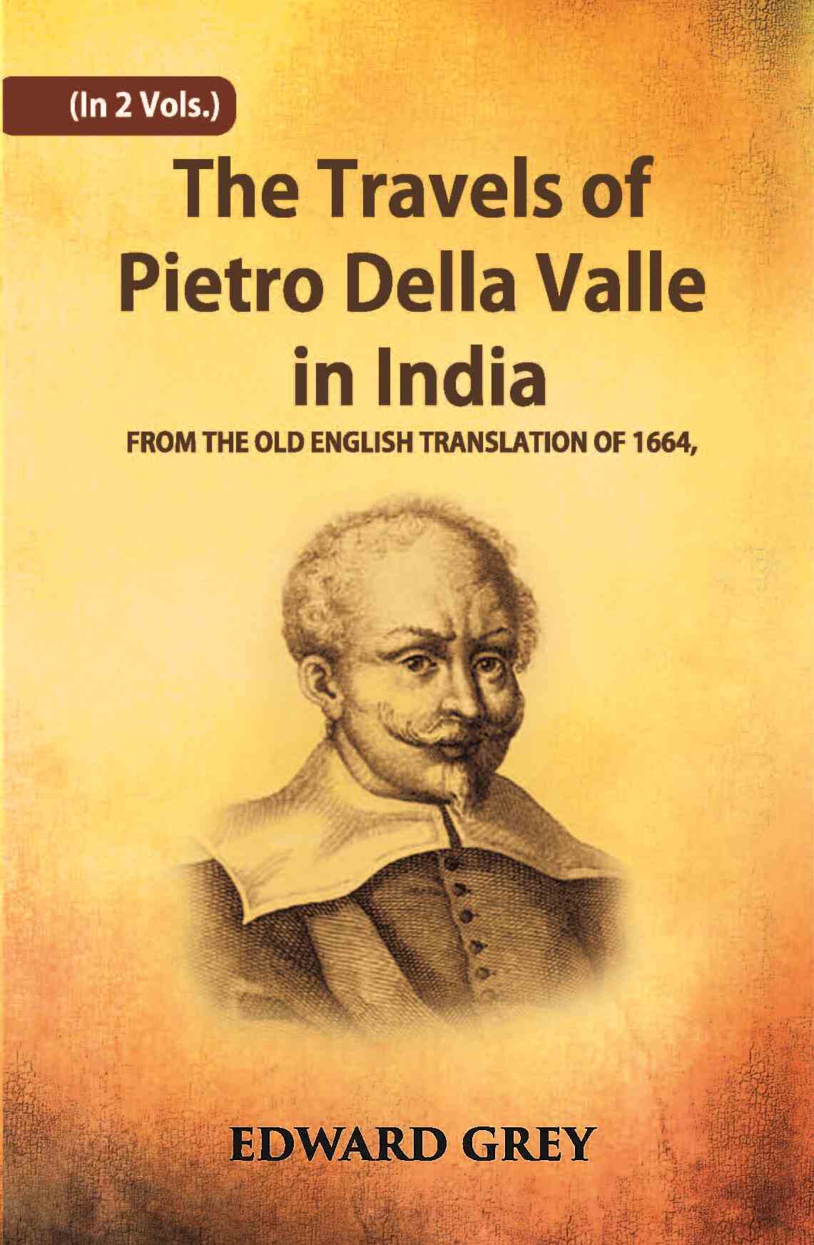 The Travels Of Pietro Della Valle In India: From The Old English Translation Of 1664 Vol. 1st - Gyan Books (image 2)