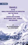 Travels in The Himalayan Provinces Of Hindu Stanand The Panjab In Ladakh And Kashmir; In Peshawar, Kabul, Kunduz…