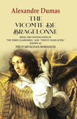 The Vicomte de Bragelonne: Being the Continuation of "the Three Guardsmen," and "Twenty Years After." Known as the…