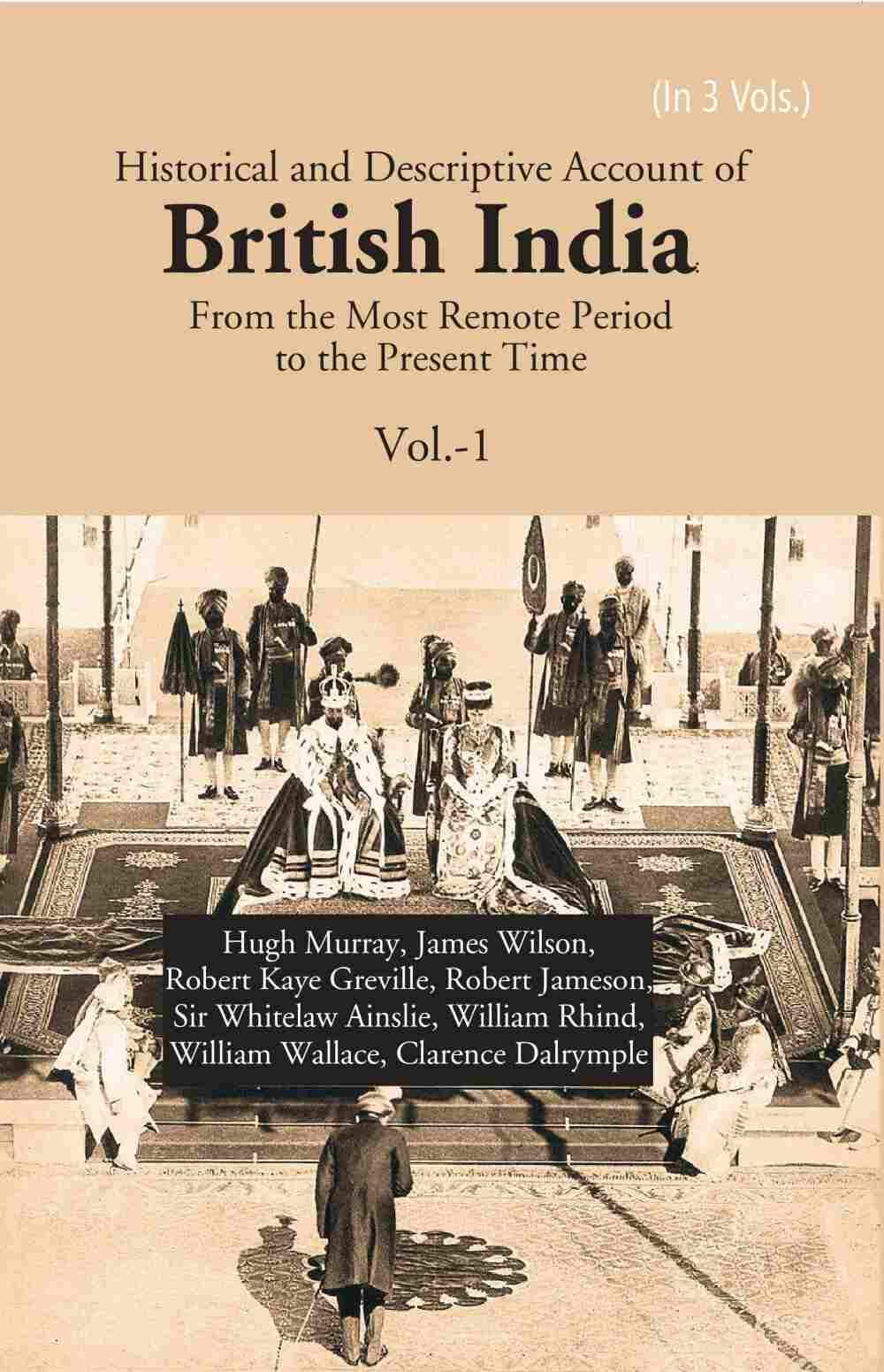 Historical and Descriptive Account of British India: From the Most Remote Period to the Present Time 1st - Gyan Books…