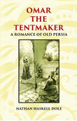 OMAR THE TENTMAKER: A Romance of Old Persia - Gyan Books