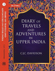 Diary Of Travels And Adventures In Upper India: From Bareilly, In Rohilcund, To Hurdwar, And Nahun, In The - Gyan Books