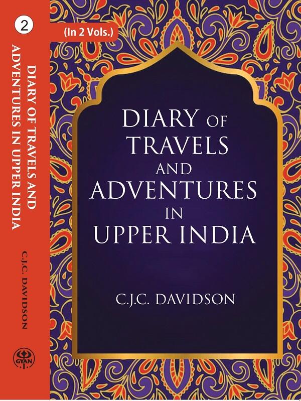 Diary Of Travels And Adventures In Upper India: From Bareilly, In Rohilcund, To Hurdwar, And Nahun, In The - Gyan Books…