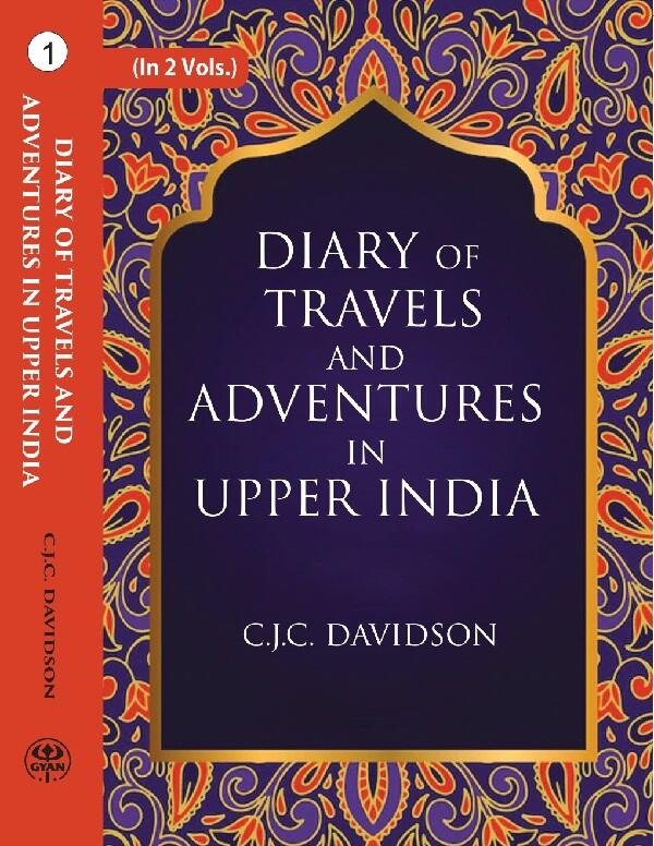 Diary Of Travels And Adventures In Upper India: From Bareilly, In Rohilcund, To Hurdwar, And Nahun, In The - Gyan Books…