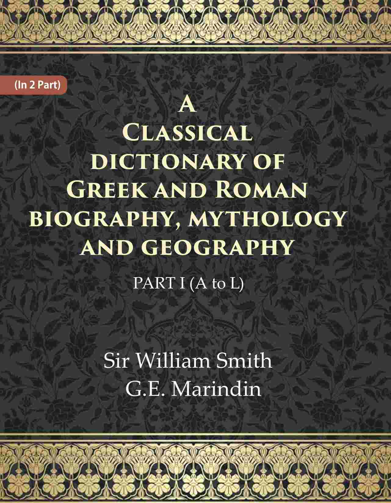 A Classical dictionary of Greek and Roman biography, mythology and geography Ist (A to L) - Gyan Books (image 2)