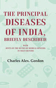 The Principal Diseases of India, Briefly Described: With Hints on the Duties of Medical Officers in That Country - Gyan Books