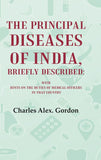 The Principal Diseases of India, Briefly Described: With Hints on the Duties of Medical Officers in That Country - Gyan Books