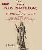 Bell's New Pantheon Or Historical Dictionary of the Gods, Demi-Gods, Heroes, and Fabulous Personages of Antiquity 1st…