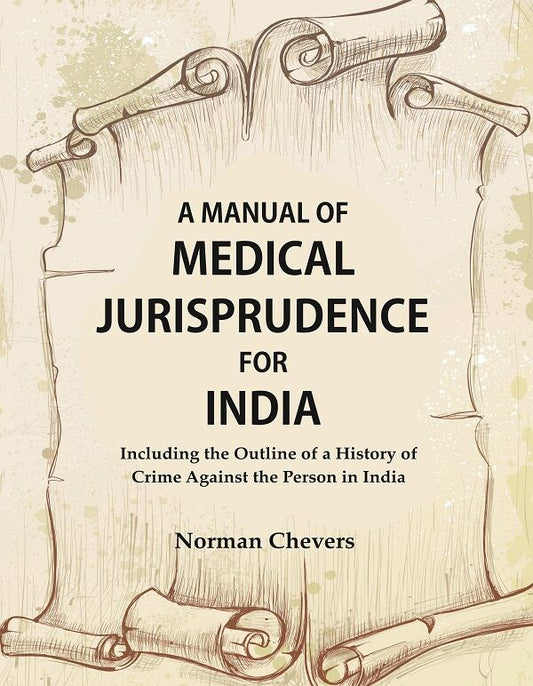 A Manual of Medical Jurisprudence for India, Including the Outline of a History of Crime Against the Person in India - Gyan…