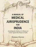A Manual of Medical Jurisprudence for India, Including the Outline of a History of Crime Against the Person in India - Gyan…