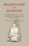Brahmanism and Hinduism: Or Religious thought and Life in India, as Based on the Veda and other Sacred Books of the Hindus…