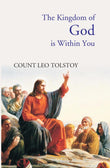 The Kingdom of God Is Within You: Christianity Not As a Mystic Religion, But As a New Theory of Life - Gyan Books