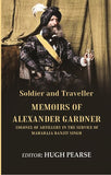 Soldier and Traveller: Memoirs of Alexander Gardner Colonel of Artillery in the Service of Maharaja Ranjit Singh - Gyan Books
