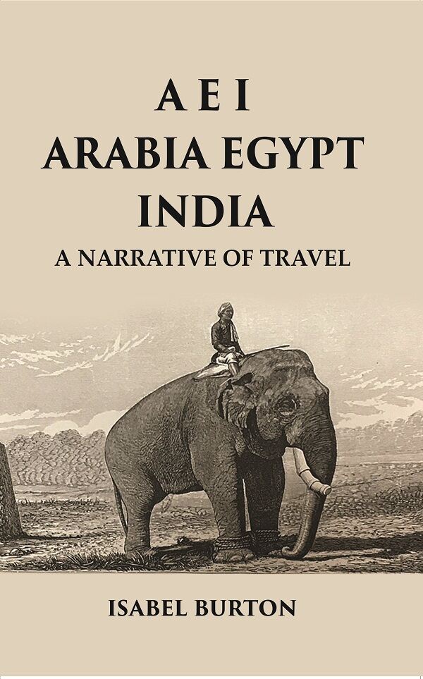 A E I Arabia Egypt India : A Narrative of Travel - Gyan Books (image 2)