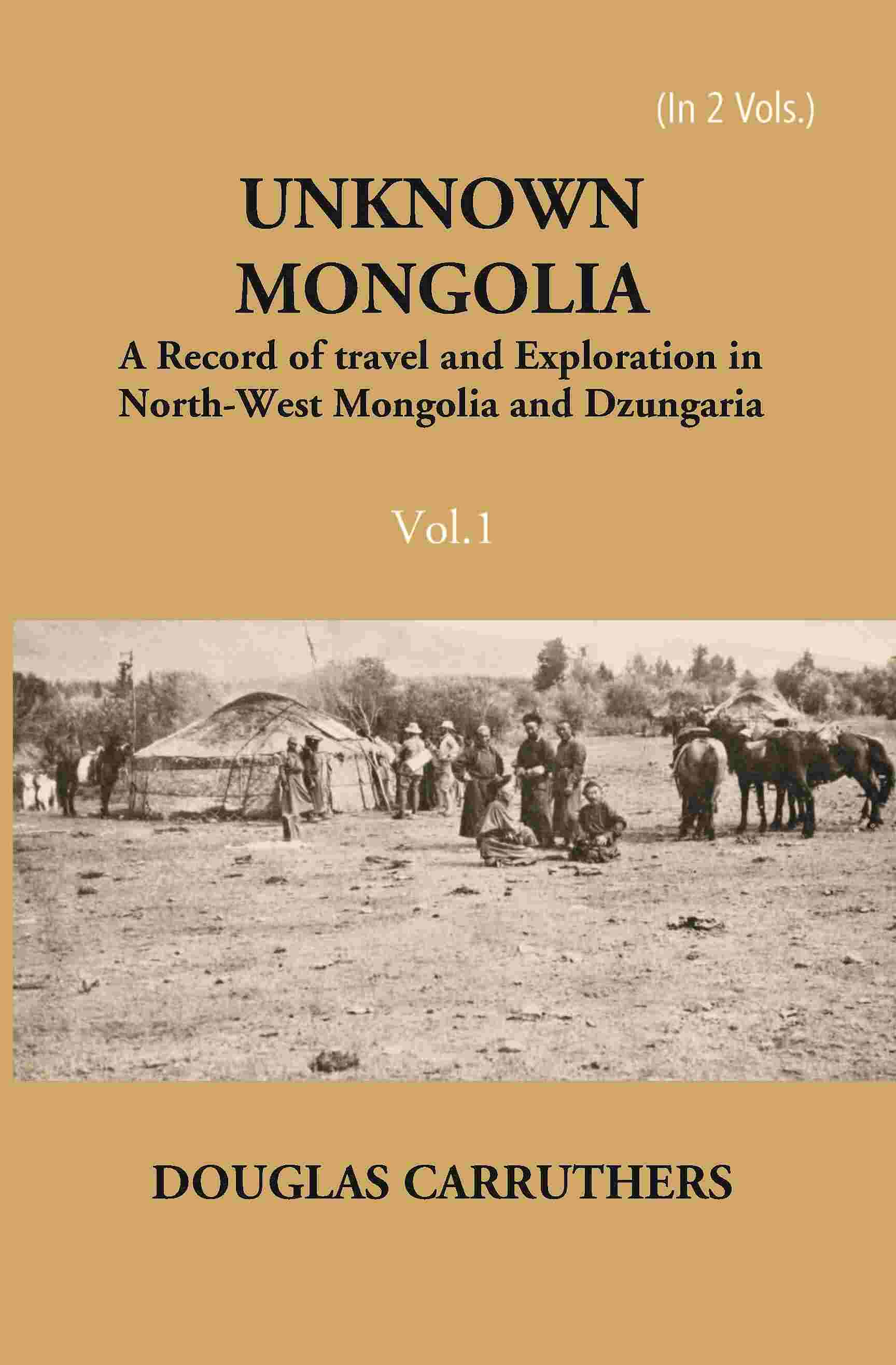 Unknown Mongolia: A Record Of Travel And Exploration In North-West Mongolia And Dzungaria Vol. 1st - Gyan Books (image 2)