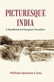 Picturesque India : A Handbook for European Travellers - Gyan Books