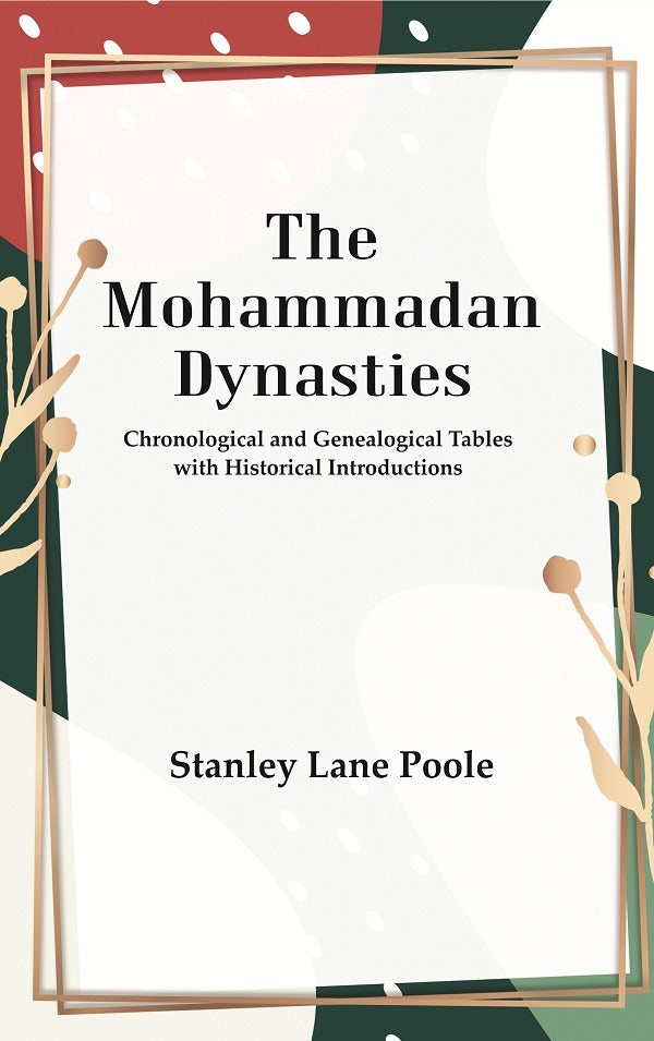 The Mohammadan Dynasties : Chronological and Genealogical Tables with Historical Introductions - Gyan Books (image 2)