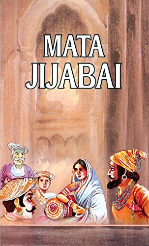 Mata Jijabai: Life & Times Biography Of Rajmata Jijau — Jijabai Shahaji Bhonsale Mother Of Shivaji Founder Of The Maratha…