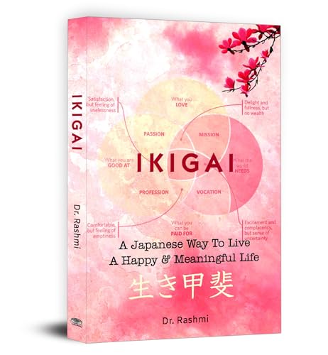 Ikigai: Japanese Secret Art Of Staying Young & Healthy (A Practical Guide To Long And Happy Life-Dr. Rashmi – Prabhat…