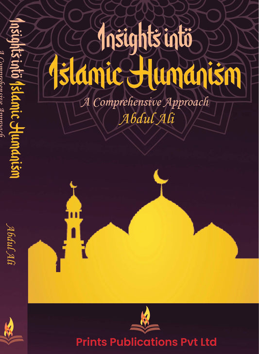 Insights into Islamic Humanism - Prof Abdul Ali – Prints Publications and Advit Toys