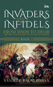 BluOne Ink Invaders and Infidels: From Sindh to Delhi: the 500-Year Journey of Islamic Invasions (Book 1) by Sandeep…