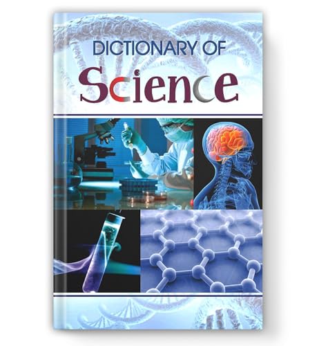 Dictionary Of Science: Exploring The World Of Scientific Concepts | Science Dictionary For Students Covering Physics…