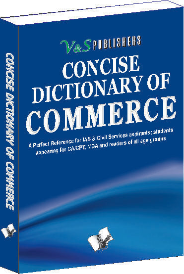 Concise Dictionary Of Commerce by Dr. Sudhir Dawra – V&S Publishers