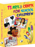 71 Arts & Crafts For School Children by Vikas Khatri – V&S Publishers