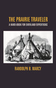 The Prairie Traveler: a Hand-Book For Overland Expeditions - Gyan Books