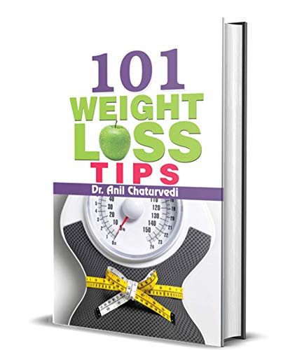 101 Weight Loss Tips: Practical Strategies For Losing Weight And Living Healthier (How To Lose Weight Naturally With Smart…
