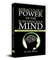 Miraculous Power Of The Subconscious Mind: Unlock The Power Of Your Conscious And Subconscious Mind To Achieve Your Goals…