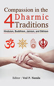 Compassion In The 4 Dharmic Traditions (Hinduism, Buddhism, Jainism, And Sikhism)-Ed. Ved P. Nanda – Prabhat Prakashan