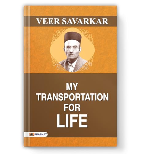 My Transportation For Life: The Memoirs Of Veer Savarkar 10 Years In Cellular Jail (Kala Pani) | Hindutva Philosophy And…