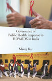 Governance of Public Health Response to HIV/AIDS in India - Gyan Books
