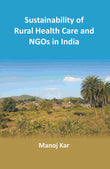 Sustainability of Rural Health Care and NGOs in India - Gyan Books