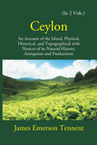 Ceylon: An Account Of The Island Physical, Historical, And Topographical With Notices Of Its Natural History, Antiquities…
